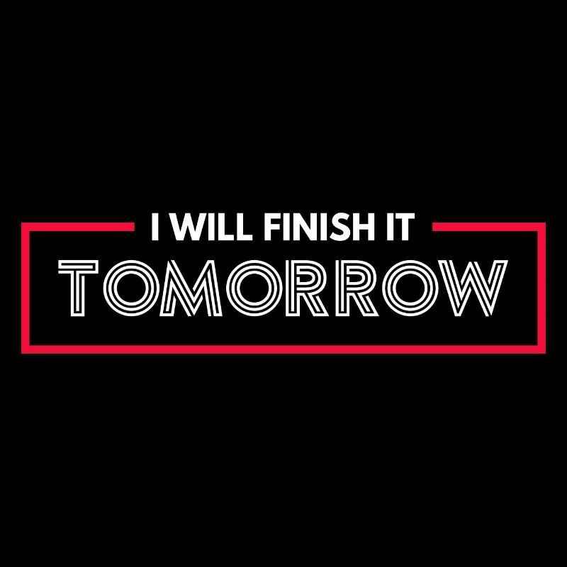 Funny "I Will Finish It Tomorrow" design