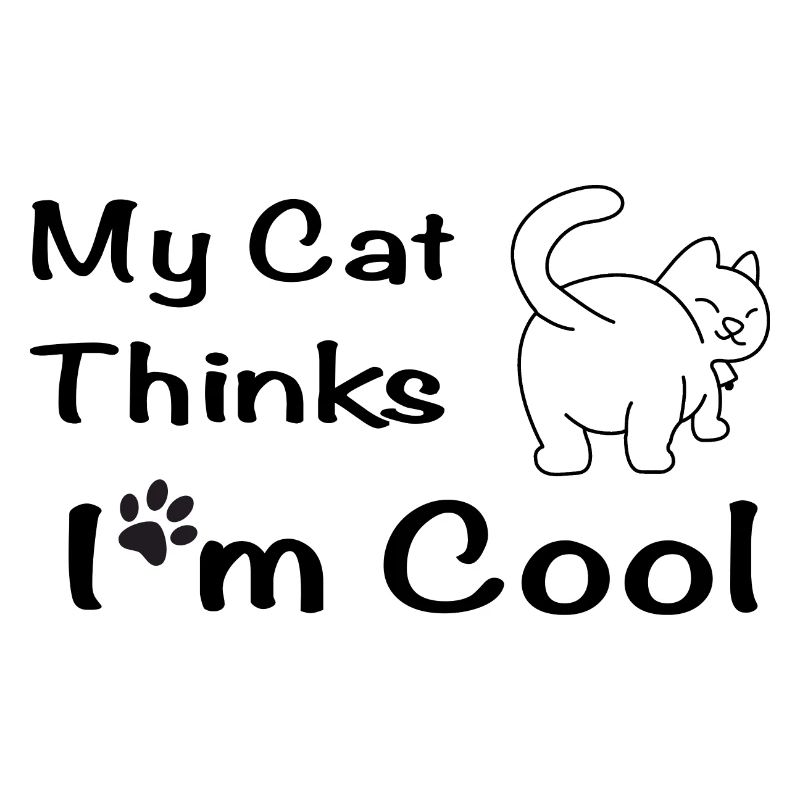 My Cat Thinks I'm Cool