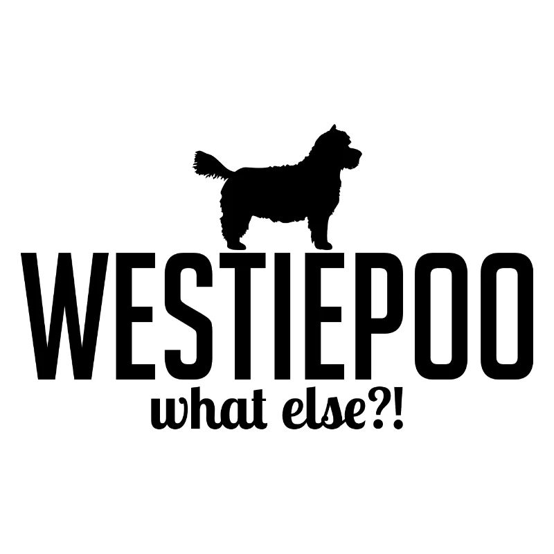 Westiepoo what else Hundespruch Hunde Wilsigns