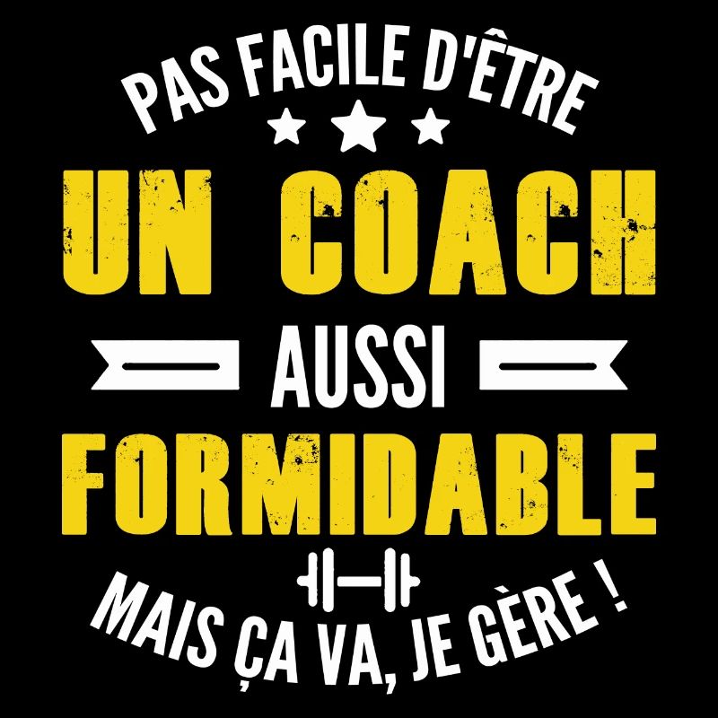 pas facile d'être un coach aussi formidable