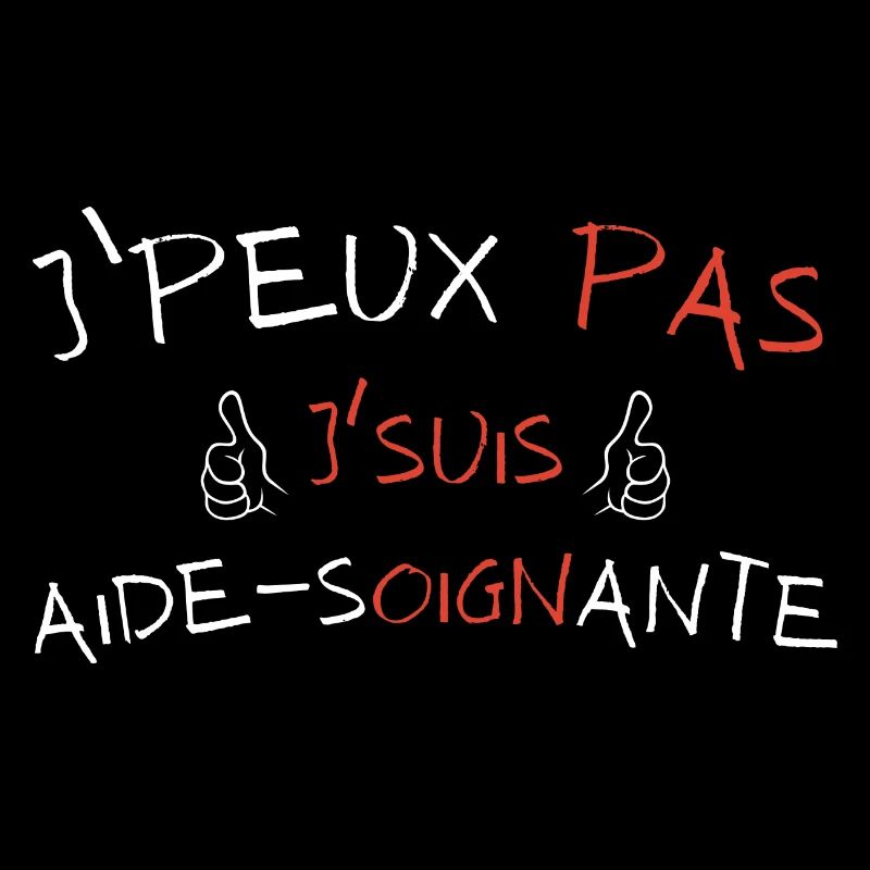 J'peux pas j'suis Aide Soignante