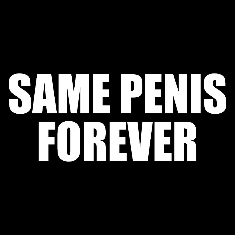 Same penis forever