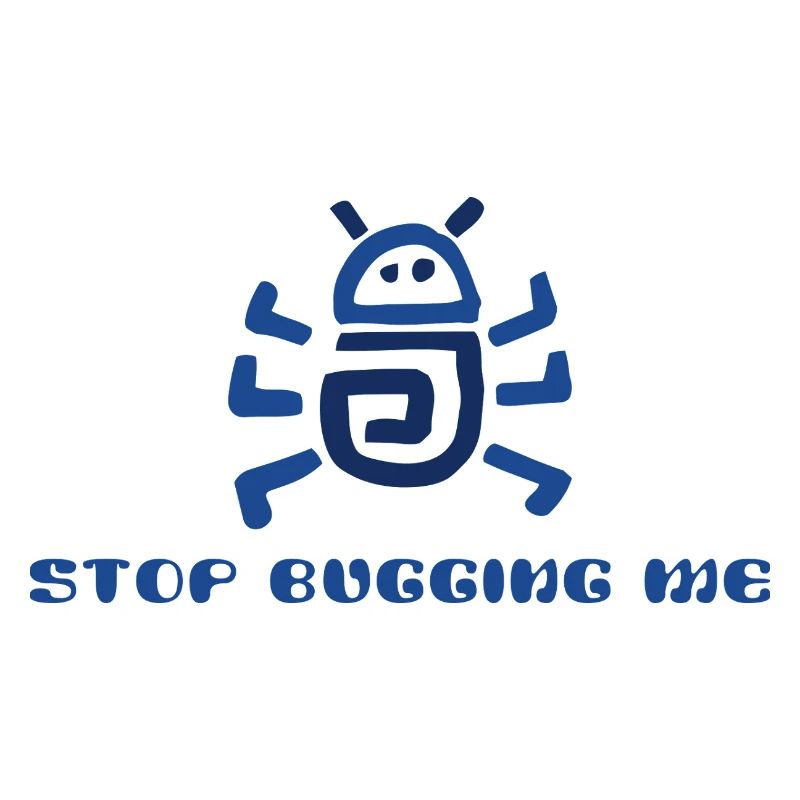 Stop Bugging Me 