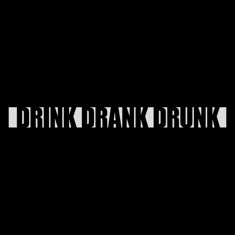 drink drank drunk quote