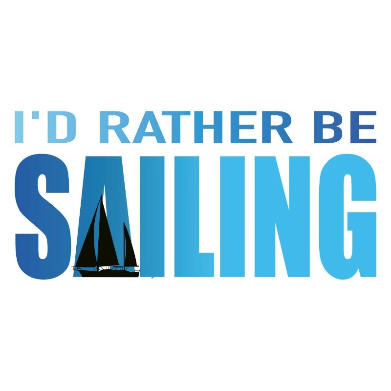 I'd rather be sailing