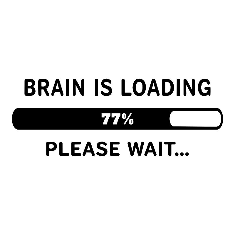 Brain Is Loading Please Wait Lustiger Spruch