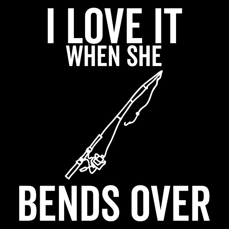 I Love It When She Bends Over