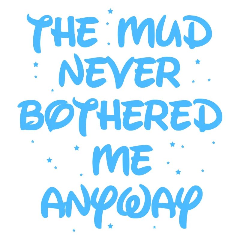 The mud never bothered me anyway Mud race runner