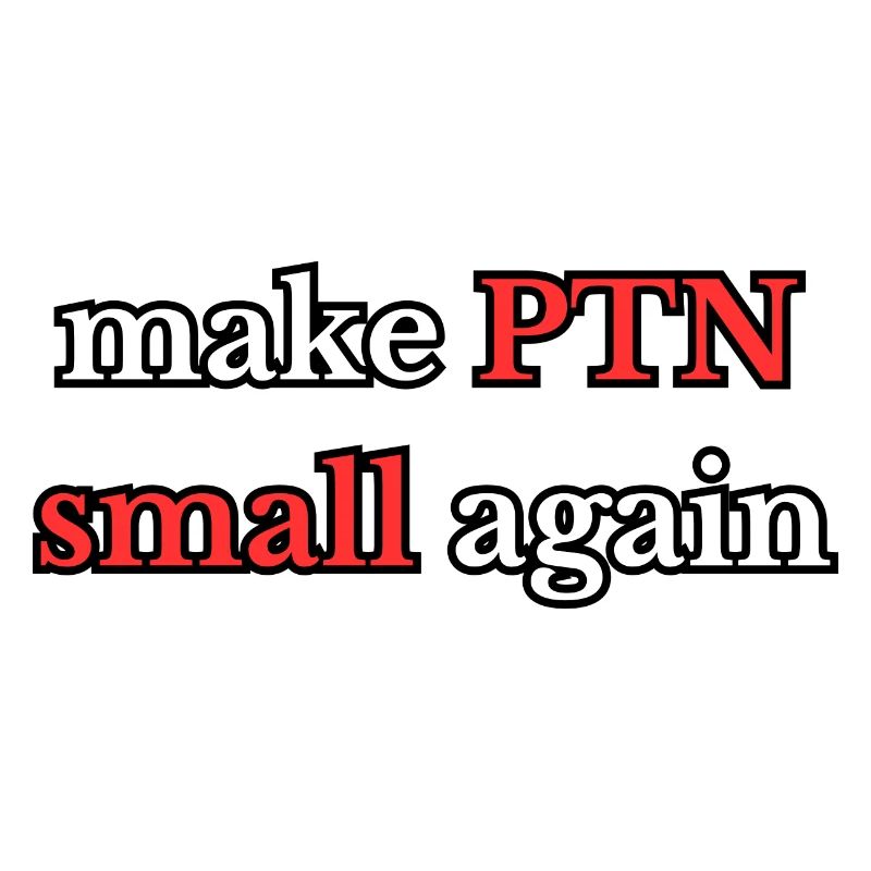 Make PTN small again