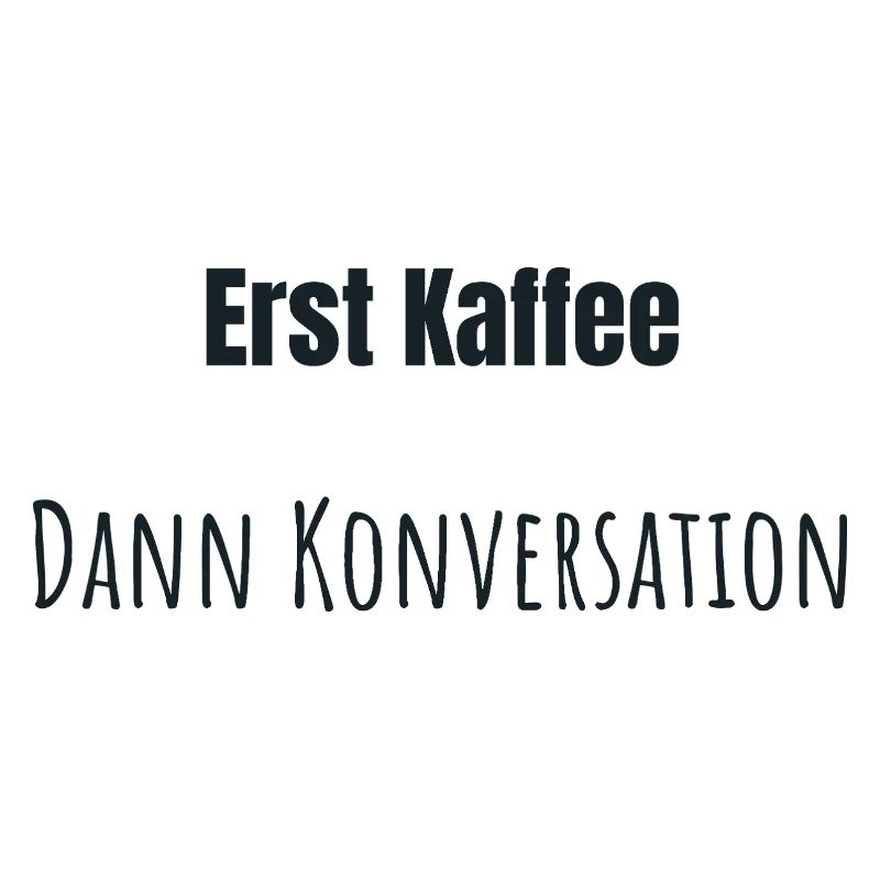 Erst Kaffee bitte
