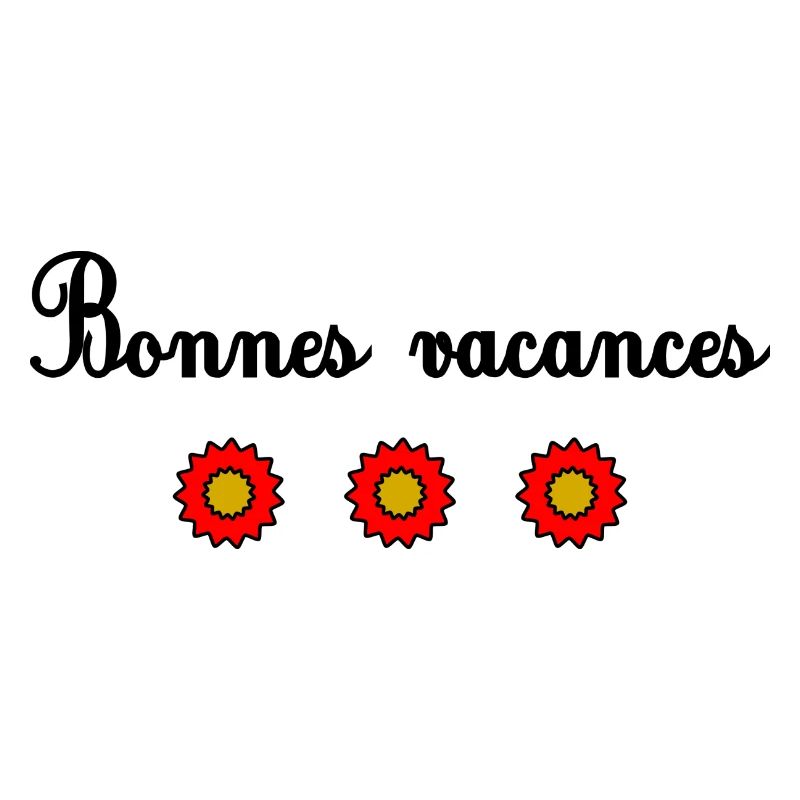 VACANCES. VIVE LES VACANCES. VACANCES. MAÎTRESSE