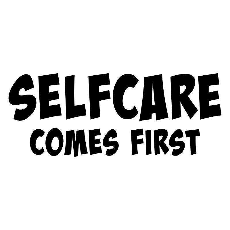 Selfcare comes first