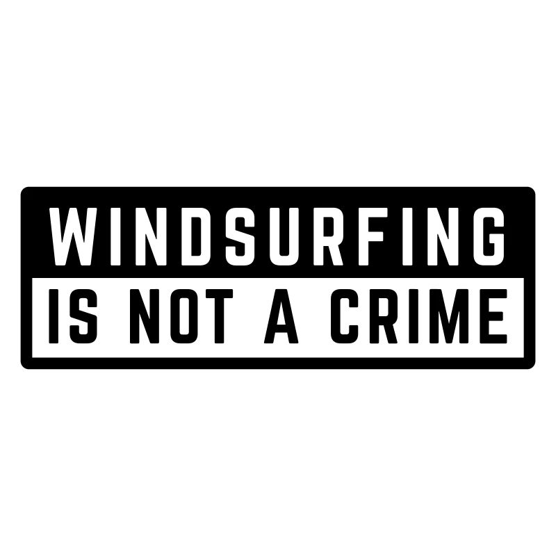 WINDSURFING IS NOT A CRIME - SURF 