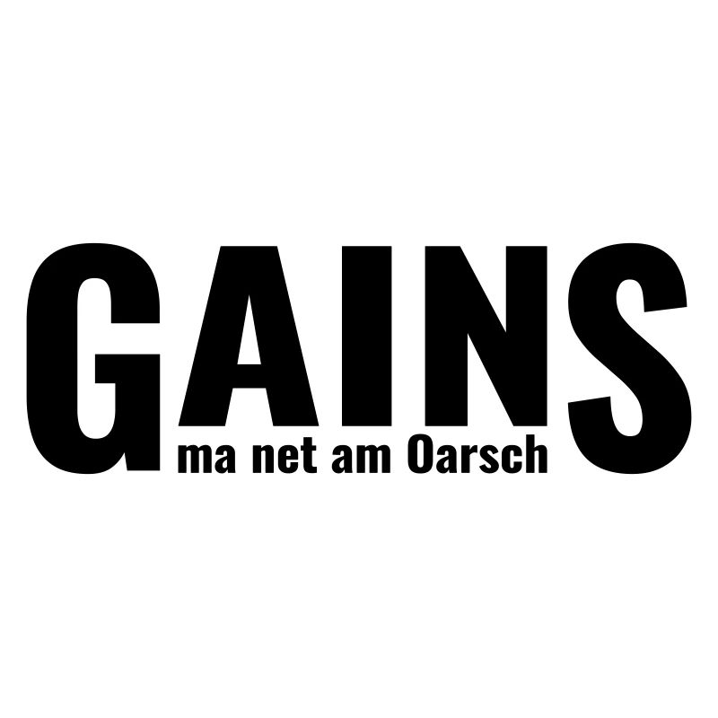 GAINS ma net am Oarsch