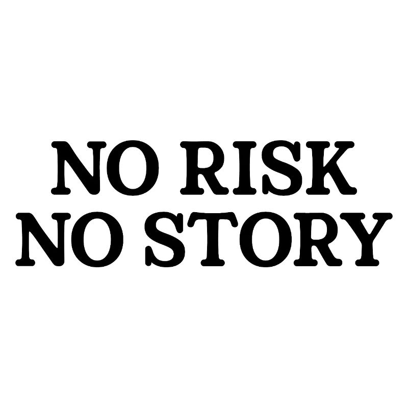 No Risk No Story