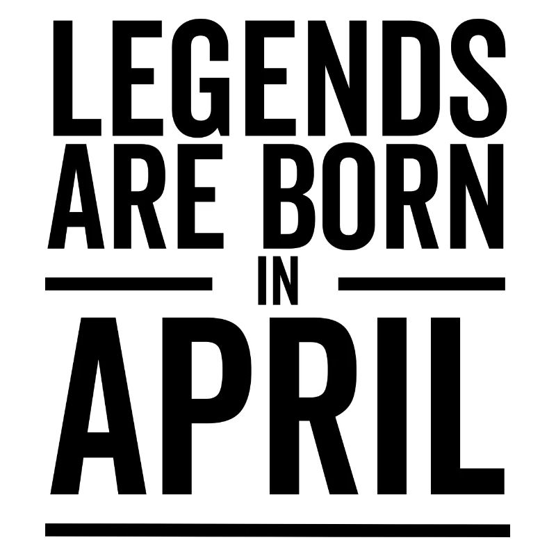 Legends Are Born in April