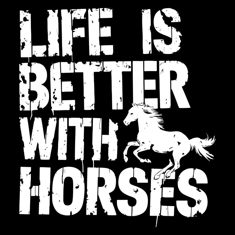 Life is better with horses