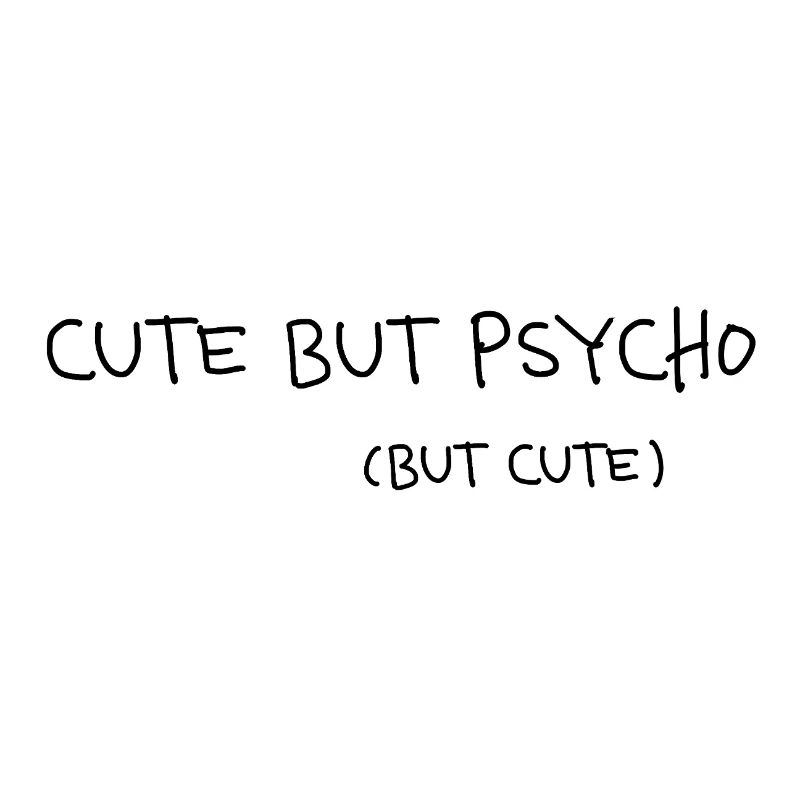 Cute But Psycho Minimal Statement Spruch