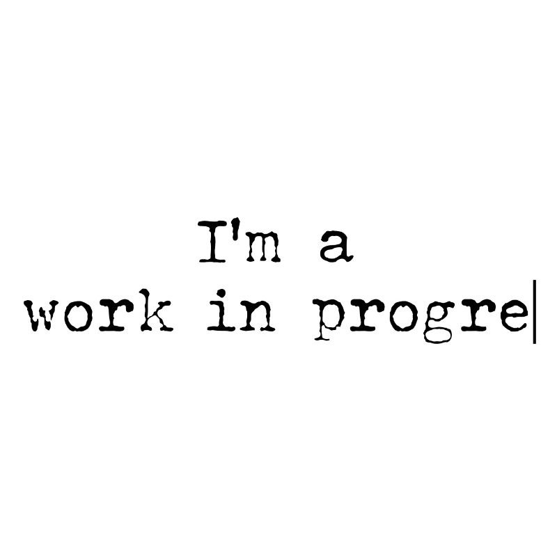 Work in progress