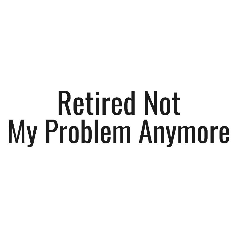 Retirement: NotMoreMyProblem