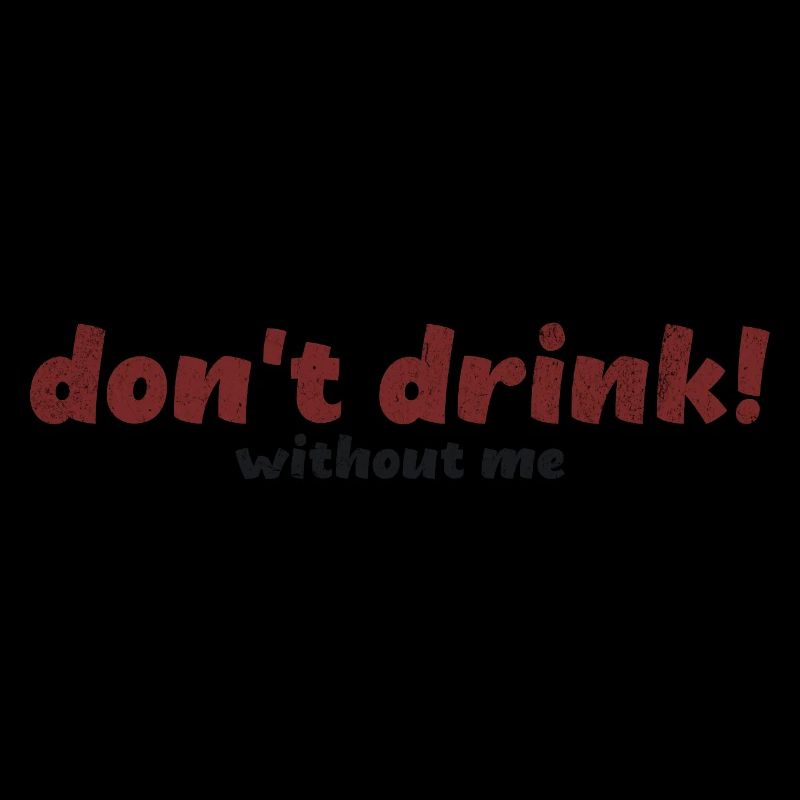 Bold Don’t Drink Without Me Typography Art
