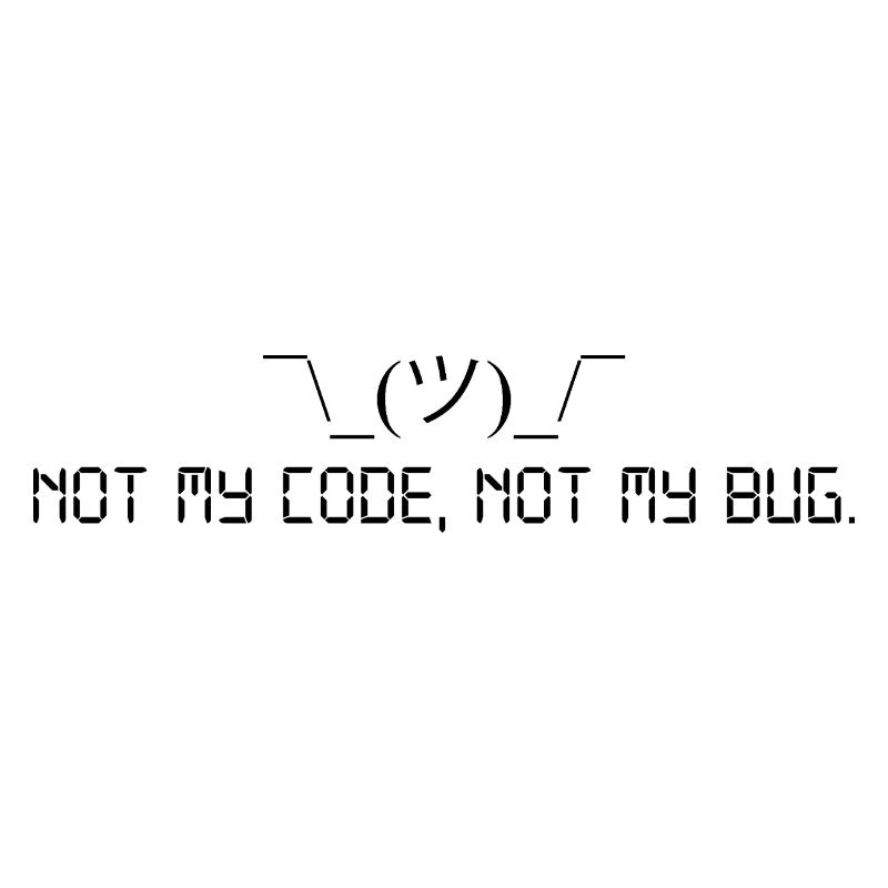 Not my code, not my bug.