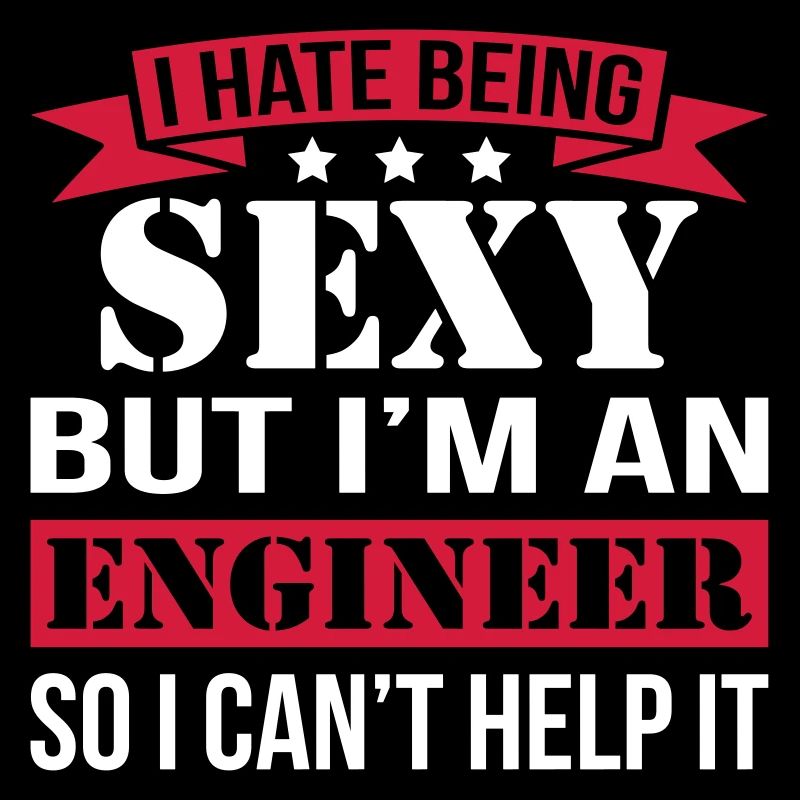 I Hate Being Sexy But I'm Engineer
