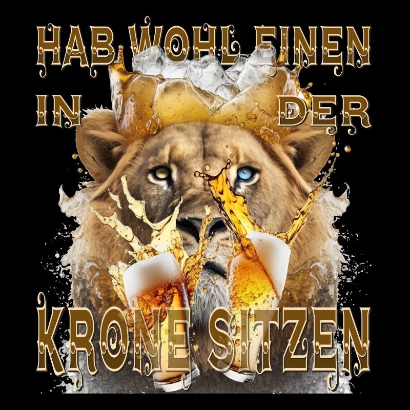 Hab wohl einen in der Krone sitzen - Löwe & Bier