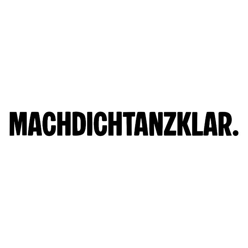 Préparez-vous à danser. MACHDICHTANZKLAR. Dicton