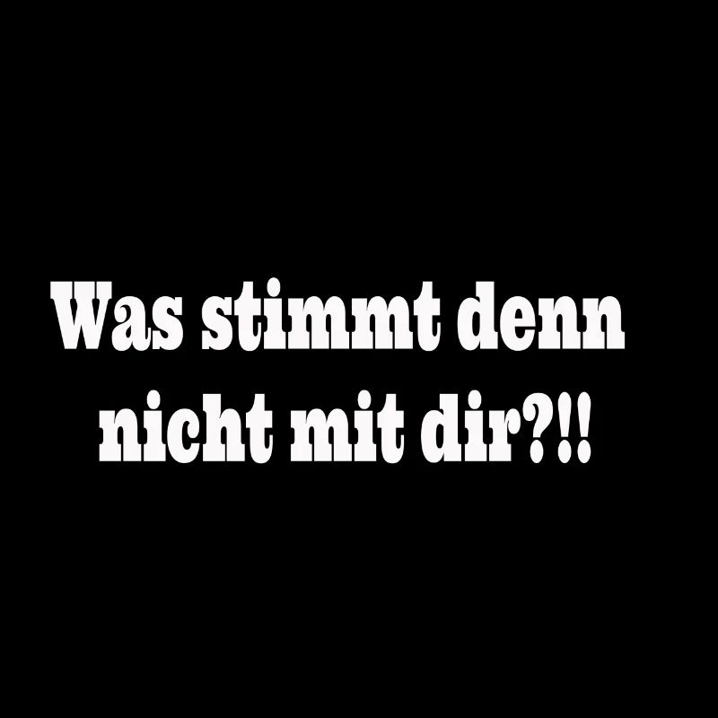 Was stimmt denn nicht mit dir