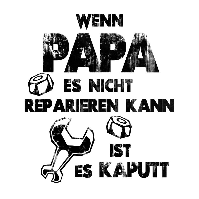 If Dad can not fix it, it's broken