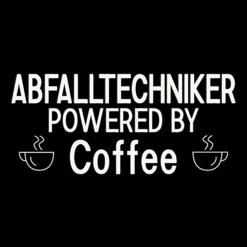 Abfalltechniker Powered By Coffee