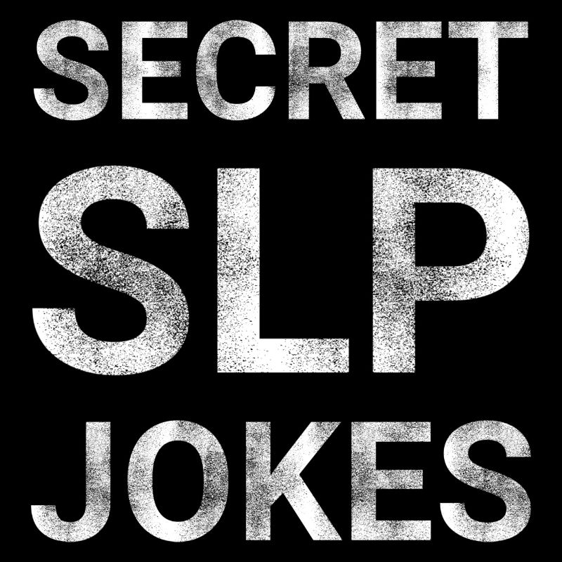 Secret SLP Jokes