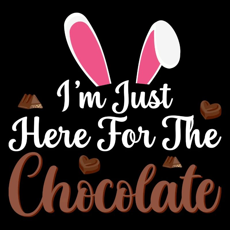 I'm Just Here For The Chocolate Funny Easter