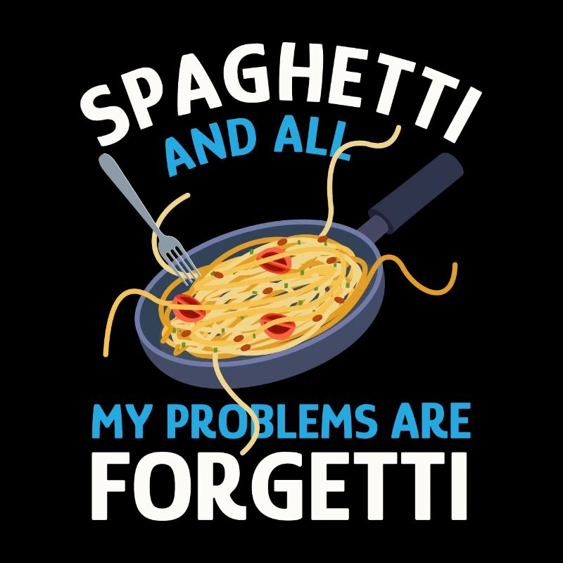 Pasta Ironic Saying Spaghetti Make Problems