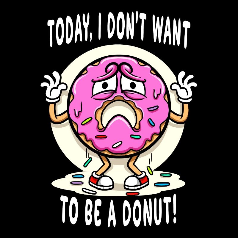 Doughnut Today I Don't Want To Be A Donut
