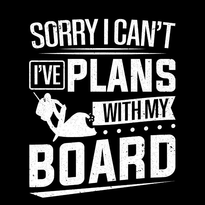Sorry I Can’t I’ve Plan With My Board Wakeboarding