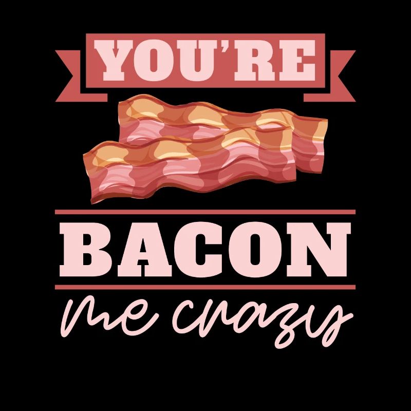 Vous êtes Bacon Me Crazy Breakfast Bacon Lover Meat