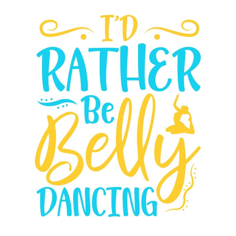 I'd Rather Be Belly Dancing Belly Dance