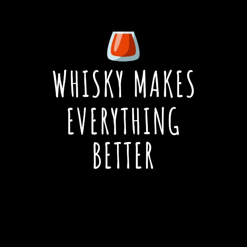 Whisky makes everything better