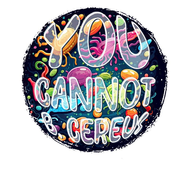 Microbiology Microbiologist You Cannot B Cereus