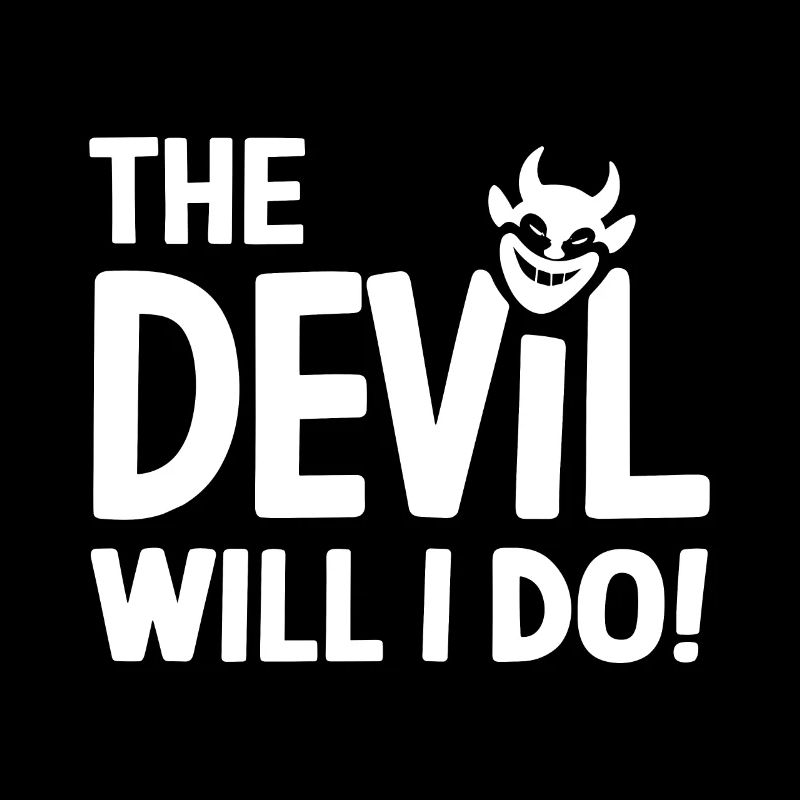 The Devil will I do Deutsch Denglisch Sprichwort