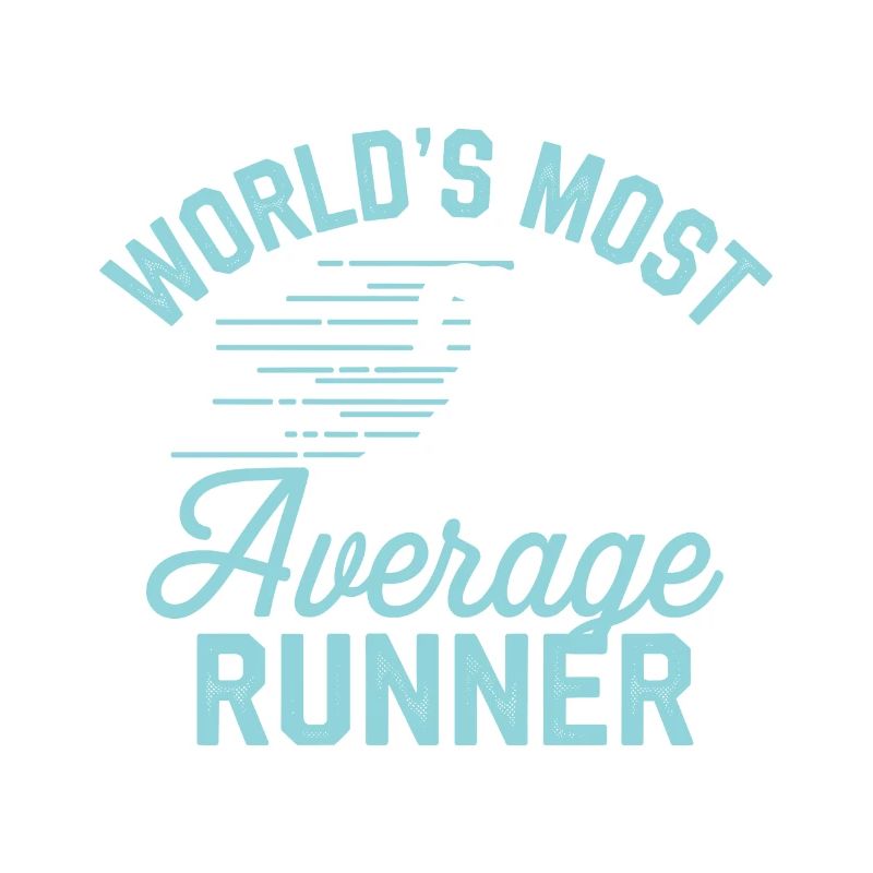 Worlds most average runner Funny jogging saying