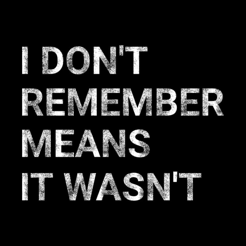 I don t remember means it wasn t