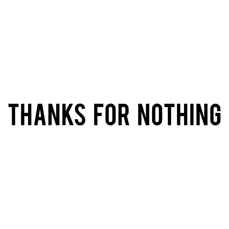 Thanks For Nothing