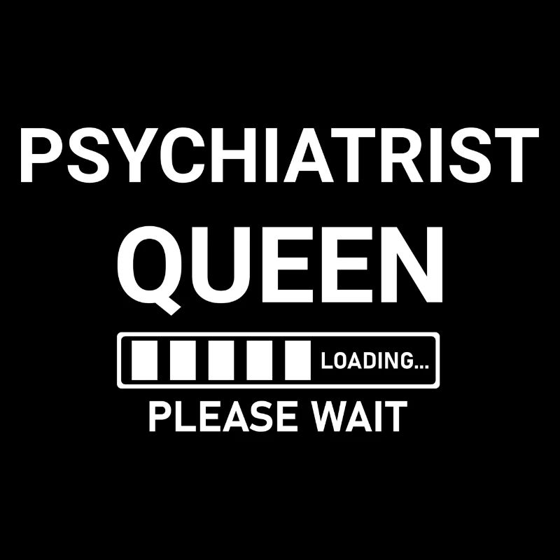 Psychiatrist Queen Loading Please Wait