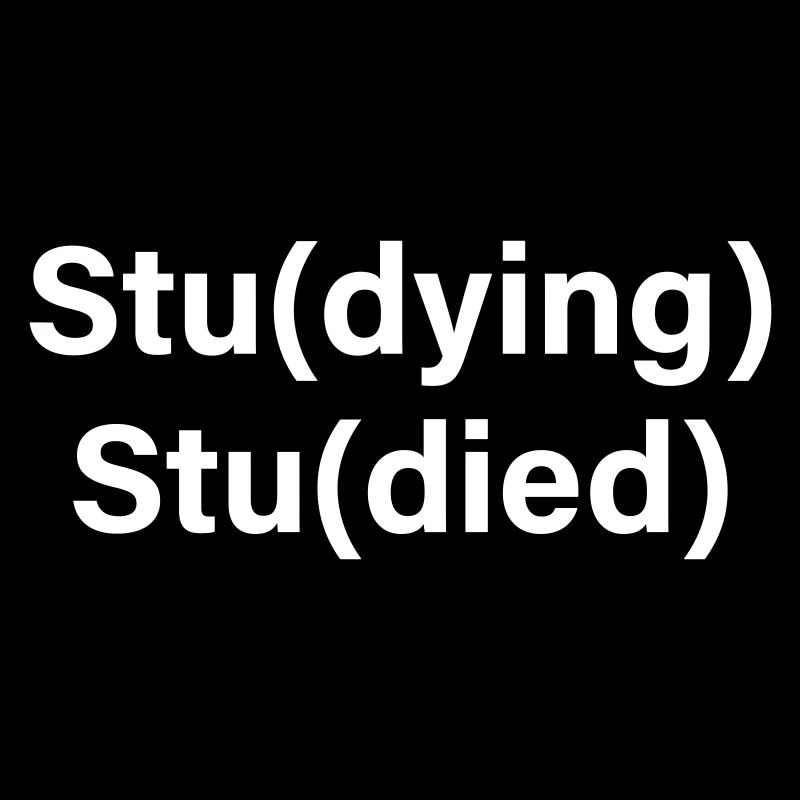 Stu(dying) Stu(died)