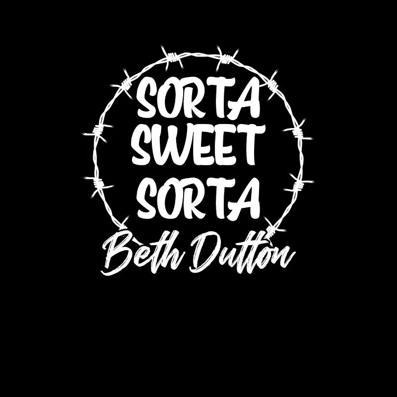 Sorta Sweet Sorta Beth Dutton Yellowstone