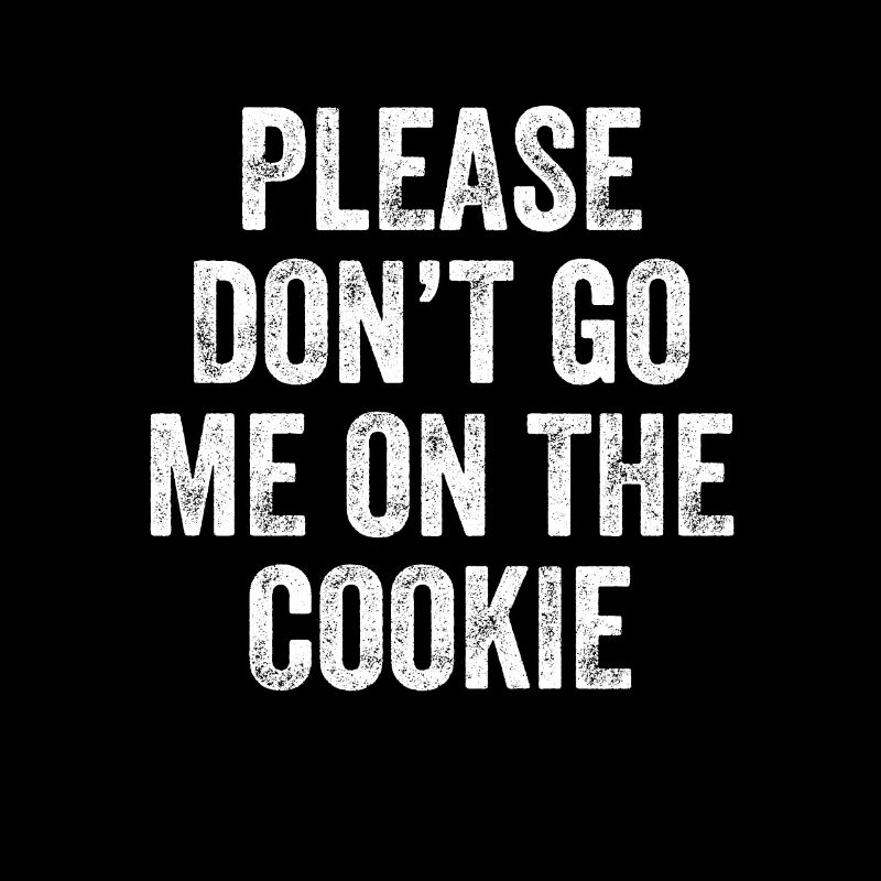 Please Don't Go Me On The Cookie Denglisch