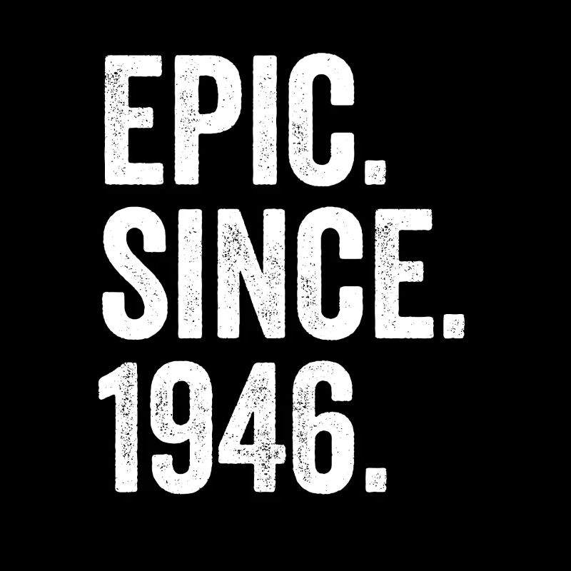 Epic Since 1946 Birth Year Birthday